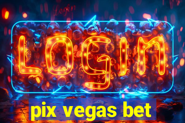 pix vegas bet