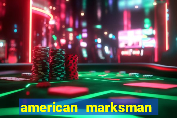 american marksman apk dinheiro infinito