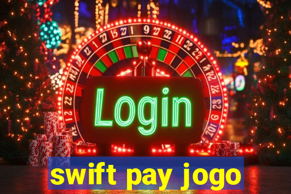 swift pay jogo