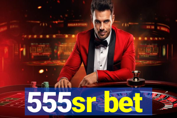 555sr bet