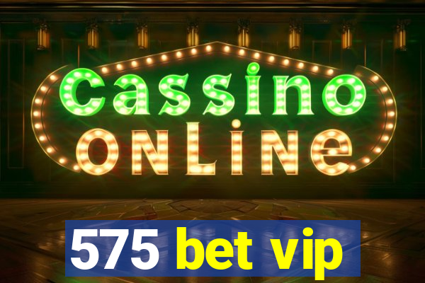 575 bet vip