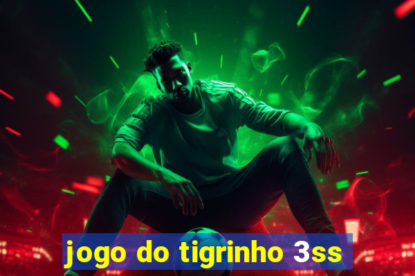 jogo do tigrinho 3ss