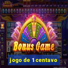 jogo de 1 centavo