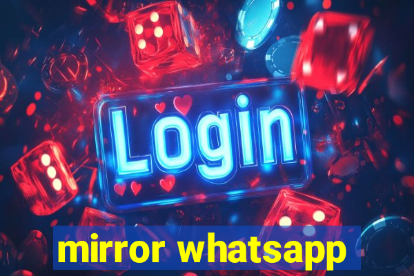 mirror whatsapp