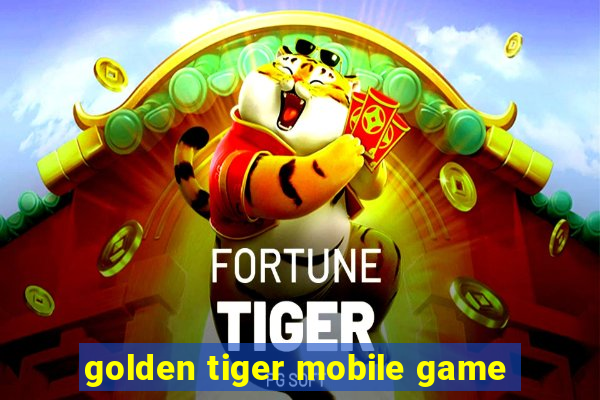 golden tiger mobile game