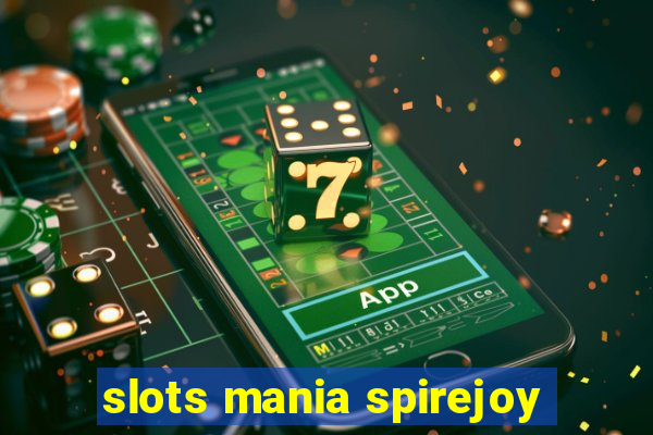 slots mania spirejoy