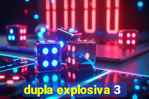 dupla explosiva 3