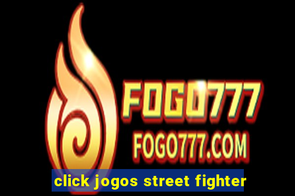 click jogos street fighter