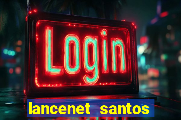 lancenet santos futebol clube