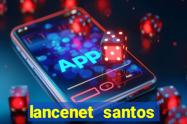 lancenet santos futebol clube