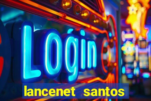 lancenet santos futebol clube