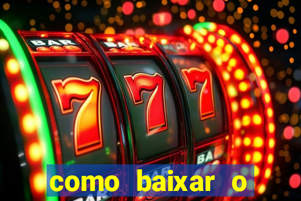 como baixar o aplicativo estrela bet