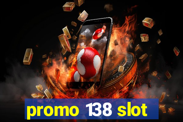 promo 138 slot