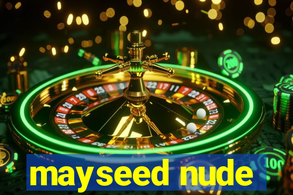 mayseed nude