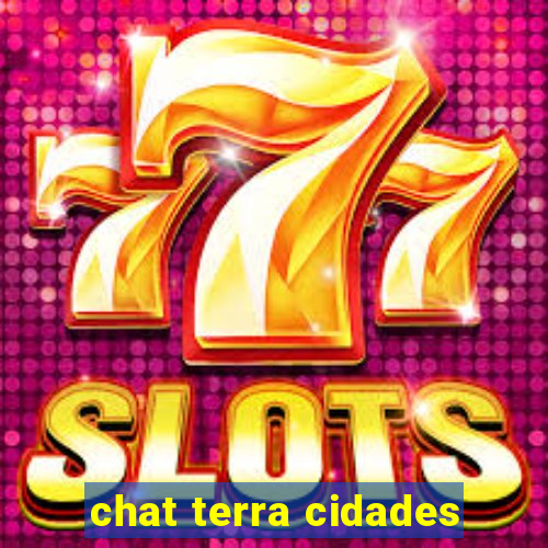 chat terra cidades