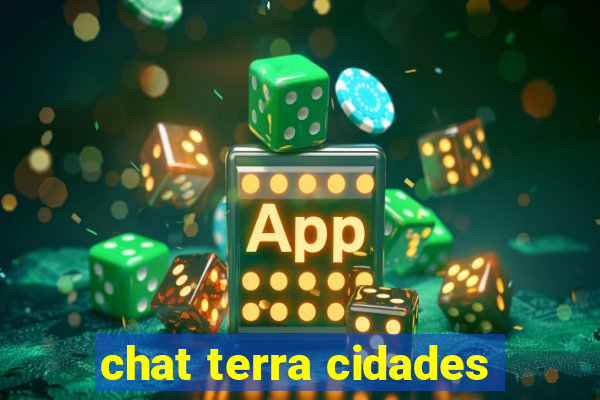 chat terra cidades