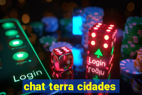 chat terra cidades