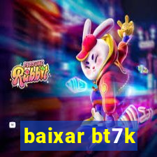 baixar bt7k