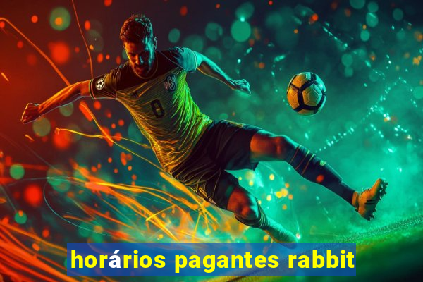 horários pagantes rabbit