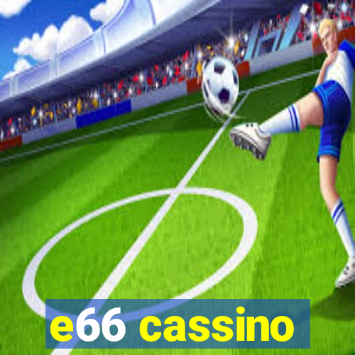 e66 cassino