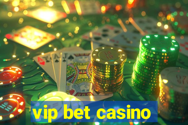 vip bet casino