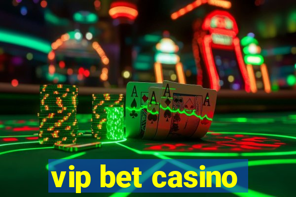 vip bet casino