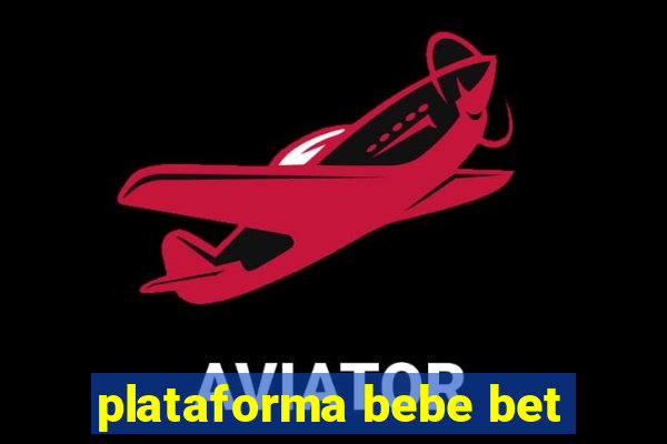 plataforma bebe bet