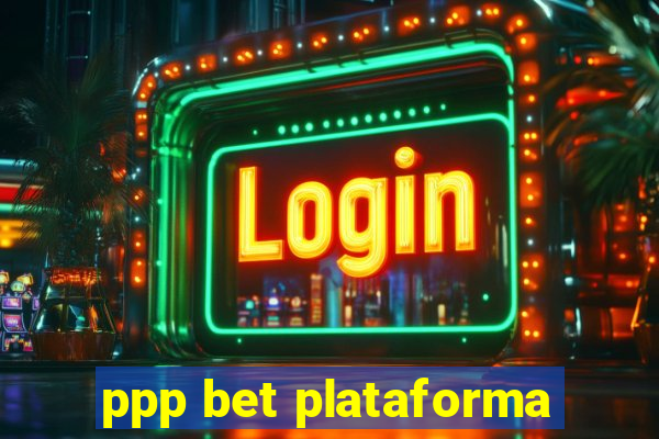 ppp bet plataforma