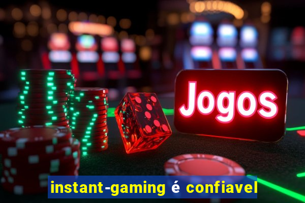 instant-gaming é confiavel