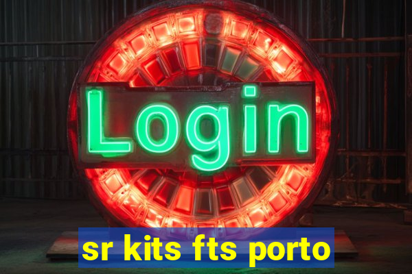 sr kits fts porto