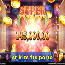 sr kits fts porto