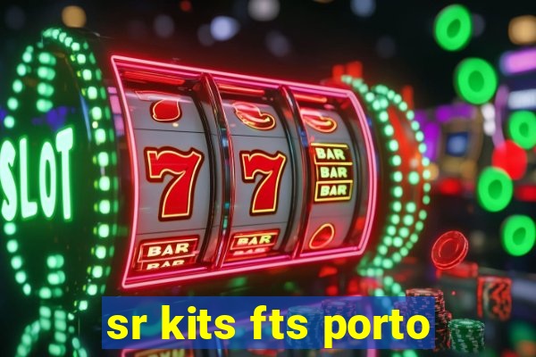 sr kits fts porto