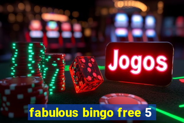 fabulous bingo free 5