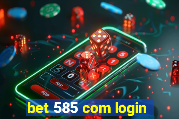 bet 585 com login