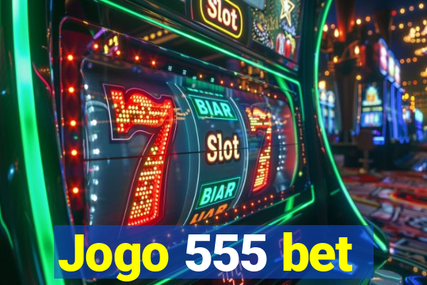 Jogo 555 bet