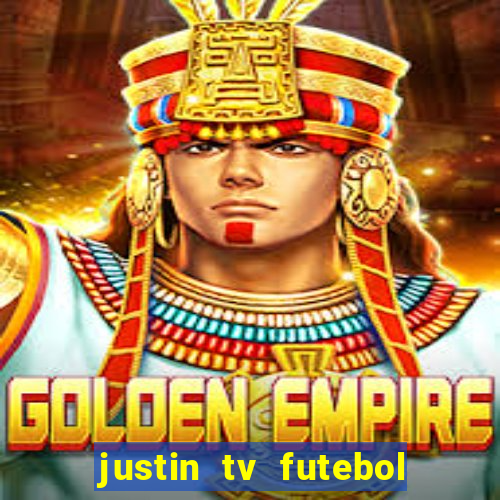 justin tv futebol ao vivo