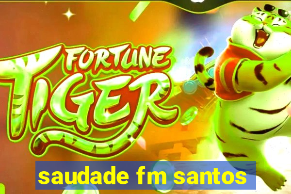 saudade fm santos