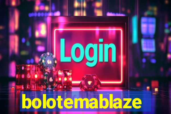 bolotemablaze