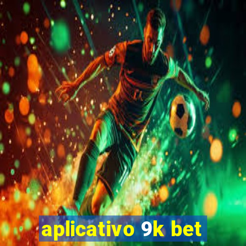 aplicativo 9k bet