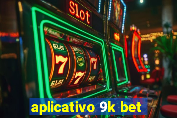 aplicativo 9k bet