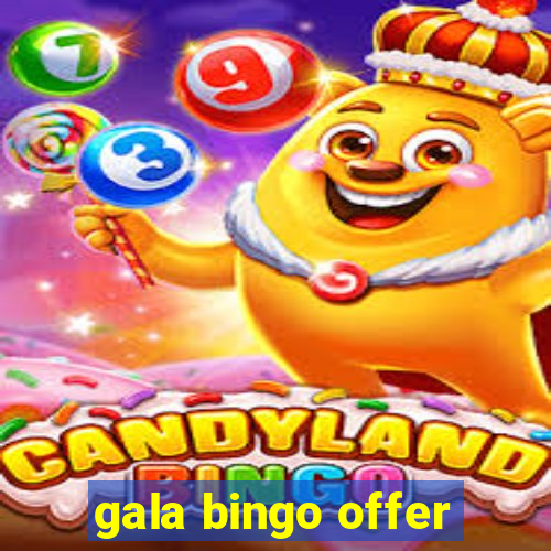 gala bingo offer