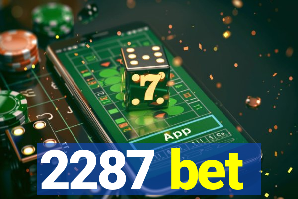 2287 bet