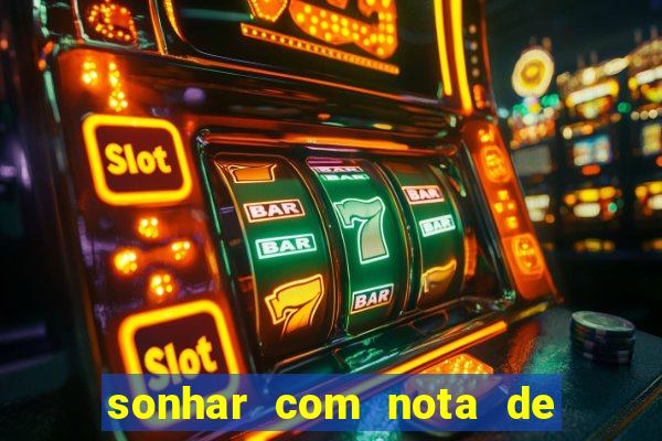 sonhar com nota de 50 reais jogo do bicho