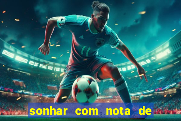 sonhar com nota de 50 reais jogo do bicho