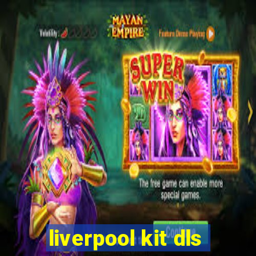 liverpool kit dls