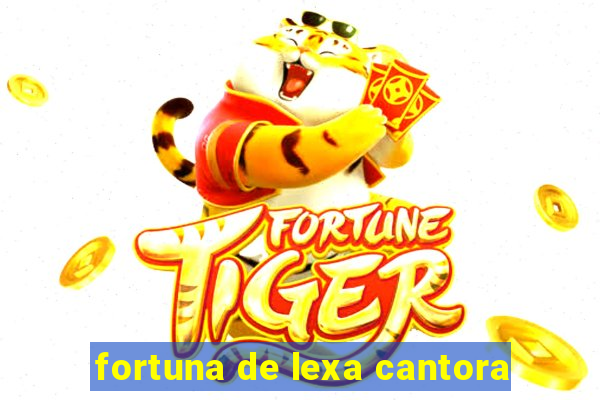 fortuna de lexa cantora