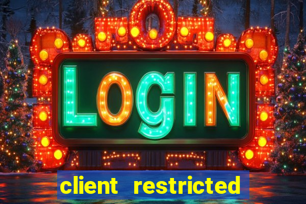 client restricted for action withdraw