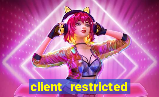 client restricted for action withdraw