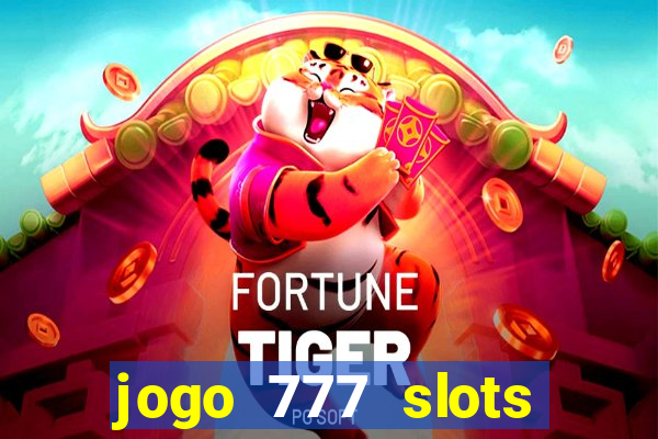 jogo 777 slots paga mesmo