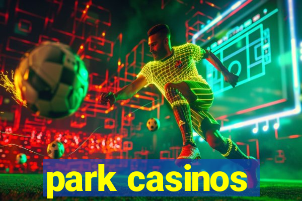 park casinos